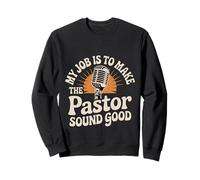 My Job is to Make The Pastor Sound Good Church Operator - Sweatshirt
