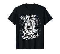 My Job is to Make The Pastor Sound Good - T-Shirt
