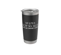 My Job is top secret even I dont know what I am doing. Gobelet isotherme en acier inoxydable double paroi
