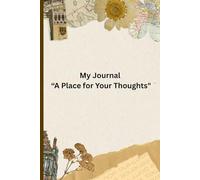 My Journal “A Place for Your Thoughts": Pages where you share new ideas, research, and stories.