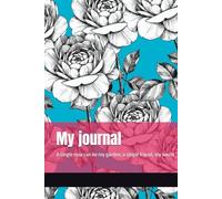 My journal: A single rose can be my garden; a single friend, my world