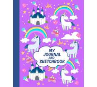 My Journal and Sketchbook: A Cute Unicorn-Themed Notebook for Girls with Lined & Blank Pages for Drawing and Writing