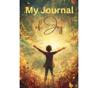 My Journal of Joy - Find, preserve and celebrate moments of happiness, gratitude and mindfulness