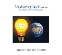 My Journey Back - Part Two 'the Arrival Of God's Kingdom
