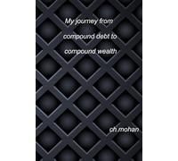 my journey from compound debt to compound wealth: the chains of debts are too light to be felt until they are too heavy to be broken