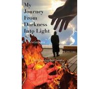 My Journey From Darkness Into Light