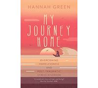 My Journey Home: Overcoming Homelessness and Post-Traumatic Stress Disorder