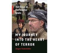 My Journey into the Heart of Terror by Jurgen Todenhofer Inconnu (Auteur)