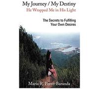 My Journey / My Destiny He Wrapped Me In His Light