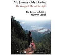 My Journey / My Destiny He Wrapped Me In His Light