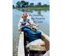 My Journey, My Purpose, My Call: The Autobiography of Gail Leroy