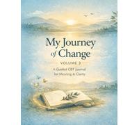 My Journey of Change: Volume 3: A Guided CBT Journal for Meaning & Clarity