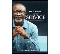 MY JOURNEY OF SERVICE: 30 Lessons on Faithfulness, Sacrifice, and a Life Poured Out for God