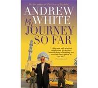 My Journey So Far by Canon Andrew White Andrew White, (Auteur)