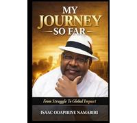 My Journey So Far: The Autobiography of Isaac Odapiriye Namabiri