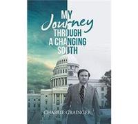 My Journey Through a Changing South by Charlie Grainger Charlie Grainger (Auteur)