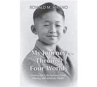 My Journey Through Four Worlds Growing Up in the Japanese Deaf Hearing and American Worlds - Ronald M. Hirano - Amazon Digital Services LLC KDP - Livre en Ronald M. HiranoRonald M. Hirano (Auteur)