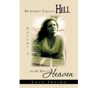 My Journey Through Hell On My Way To Heaven