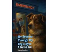 My Journey Through My Dog's Eyes: A Story of Hope