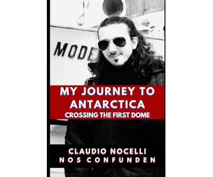 My Journey to Antarctica: Crossing the First Dome