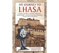 My Journey to Lhasa: The Personal Story of the Only White Woman Who Succeeded in Entering the Forbidden City