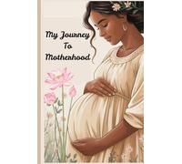 My Journey to Motherhood: Journal