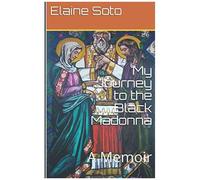 My Journey To The Black Madonna: A Memoir