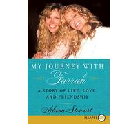 My Journey with Farrah: A Story of Life, Love, and Friendship - A Poignant Tribute Celebrating Charlie's Angels Actress Farrah Fawcett and a Thirty-Year Bond