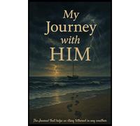 My Journey With HIM: Devotional Journal to Help us Stay Tethered to the Real Safety Raft