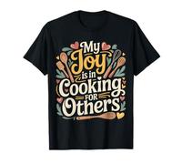My Joy is in Cooking for Others Chef passionné - T-Shirt