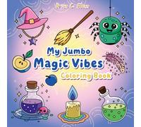 My Jumbo Magic Vibes Coloring Book: Glitter Meets Spells - A Big 60-Page Magic Coloring Book for Everyone with Whimsical Witches and Fantasy Art for Relaxation & Creative Fun