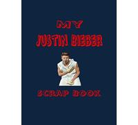 My Justin Bieber Scrap Book: Blank Pages for You to Fill