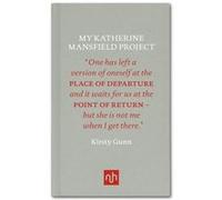 My Katherine Mansfield Project (Hardcover) Kirsty Gunn, (Auteur)