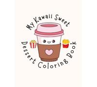 My Kawaii Sweet Bakery & Dessert Coloring Book
