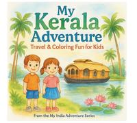 My Kerala Adventure Travel and Coloring Fun for Kids: Learn about India while you color! Fun Kerala-themed activity and travel book for kids