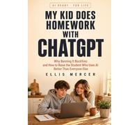 My Kid Does Homework With ChatGPT: Why Banning It Backfires and How to Raise the Student Who Uses AI Better Than Everyone Else