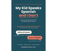 My Kid Speaks Spanish and I Don't: Homework, Reading, School Notes and Talking with the Teacher