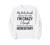 My Kids Laugh Because They Think Im Crazy Funny Parent Humour Sweatshirt