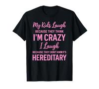 My Kids Laugh Because They Think Im Crazy Funny Parent Humour T-Shirt