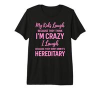 My Kids Laugh Because They Think Im Crazy Funny Parent Humour T-Shirt Haut de Gamme