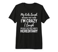My Kids Laugh Because They Think Im Crazy Funny Parent Humour T-Shirt Haut de Gamme