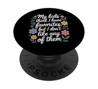My Kids Think I Have Faves I Just Don't Like Them - PopSockets PopGrip Adhésif