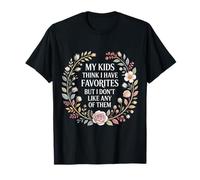 My Kids Think I Have Faves I Just Don't Like Them - T-Shirt