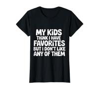 My Kids Think I Have Faves I Just Don't Like Them |- T-Shirt Graphique avec Valeur