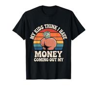 My Kids Think I Have Money Coming Out My Broke Parent - T-Shirt