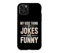 My Kids Think My Jokes are Funny Humour des Parents Coque pour iPhone 11 Pro