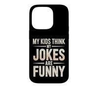 My Kids Think My Jokes are Funny Humour des Parents Coque pour iPhone 14 Pro