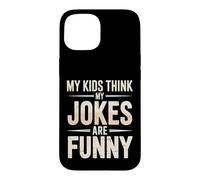 My Kids Think My Jokes are Funny Humour des Parents Coque pour iPhone 15