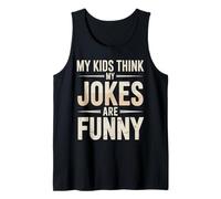 My Kids Think My Jokes are Funny Humour des Parents Débardeur
