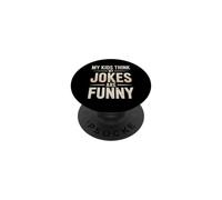 My Kids Think My Jokes are Funny Humour des Parents PopSockets PopGrip Adhésif